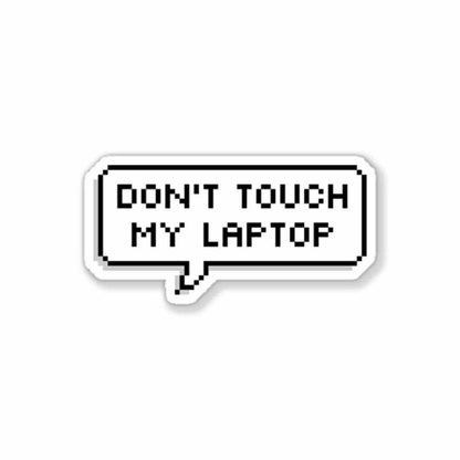 Don't touch my laptop Sticker