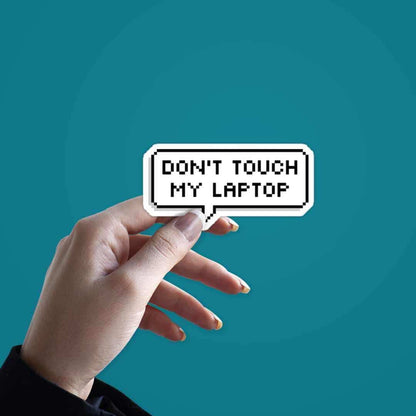 Don't touch my laptop Sticker